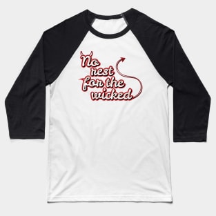 No Rest For The Wicked Baseball T-Shirt